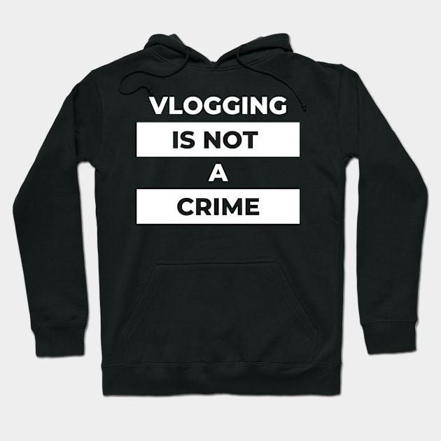 Vlogging Is Not A Crime (White Print) Hoodie by the gulayfather